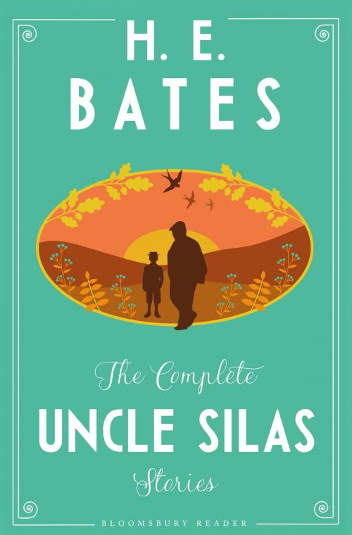 Cover of the book The Complete Uncle Silas Stories by H.E. Bates, Bloomsbury Publishing