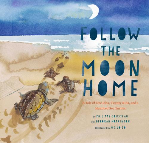 Cover of the book Follow the Moon Home by Philippe Cousteau, Deborah Hopkinson, Chronicle Books LLC