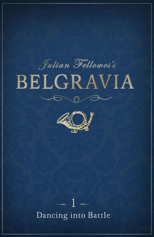Cover of the book Julian Fellowes's Belgravia Episode 1 by Julian Fellowes, Grand Central Publishing
