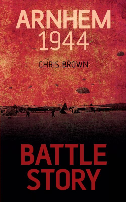 Cover of the book Arnhem 1944 by Chris Brown, Dundurn