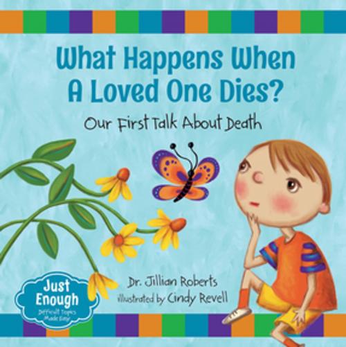 Cover of the book What Happens When a Loved One Dies? by Dr. Jillian Roberts, Orca Book Publishers