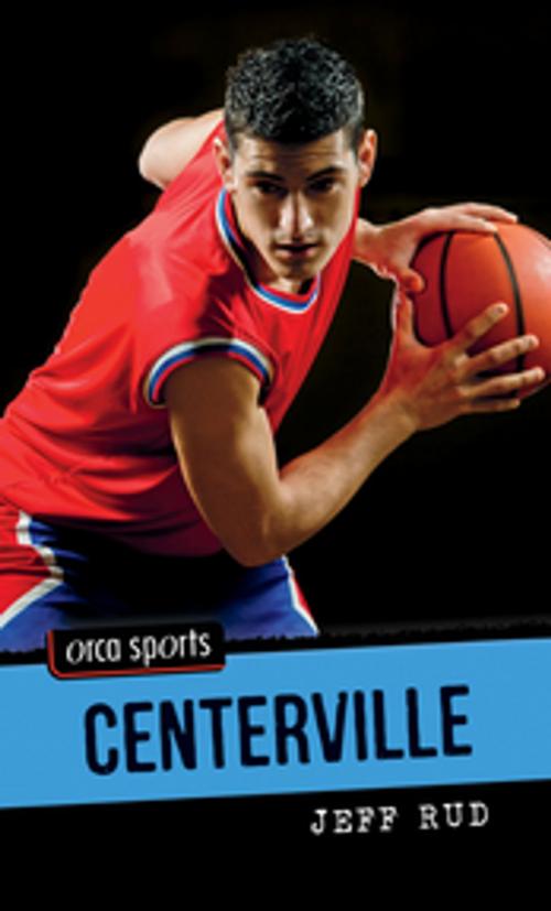 Cover of the book Centerville by Jeff Rud, Orca Book Publishers