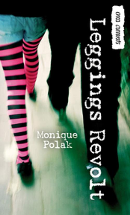 Cover of the book Leggings Revolt by Monique Polak, Orca Book Publishers