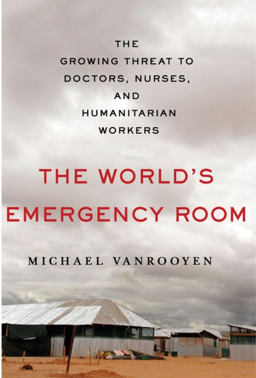 Cover of the book The World's Emergency Room by Michael VanRooyen, St. Martin's Press