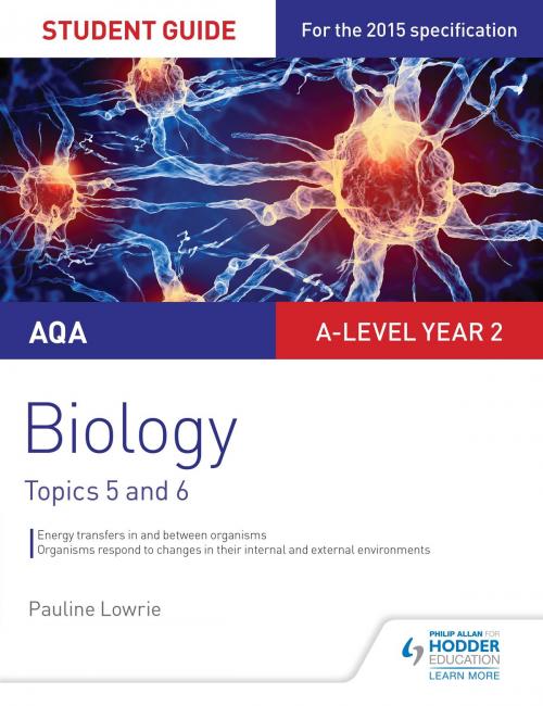 Cover of the book AQA AS/A-level Year 2 Biology Student Guide: Topics 5 and 6 by Pauline Lowrie, Hodder Education