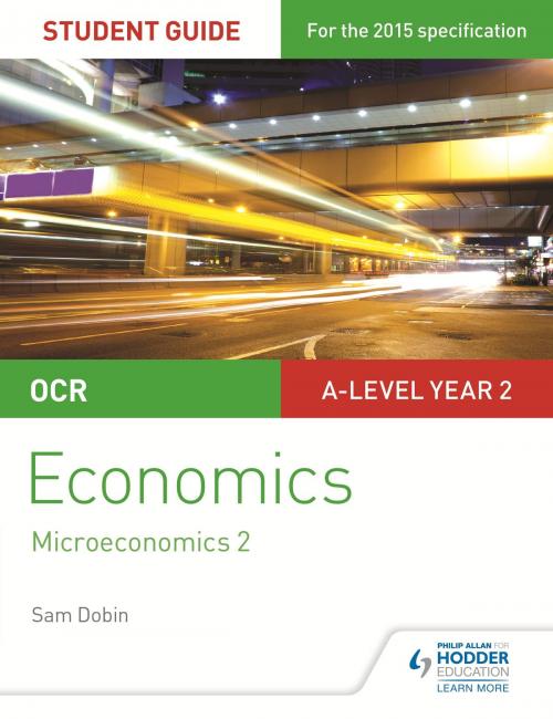 Cover of the book OCR A-level Economics Student Guide 3: Microeconomics 2 by Sam Dobin, Hodder Education
