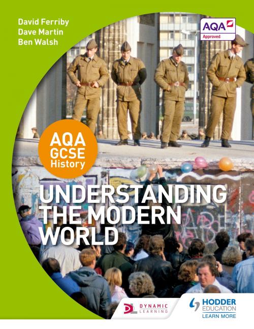 Cover of the book AQA GCSE History: Understanding the Modern World by David Ferriby, Dave Martin, Ben Walsh, Hodder Education