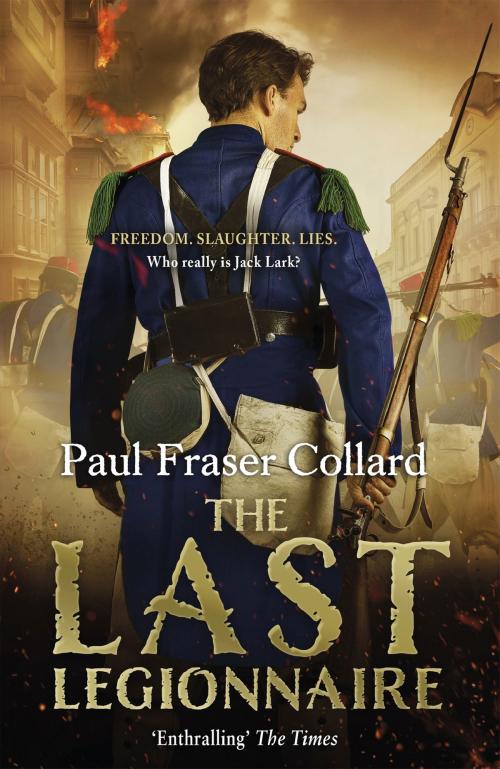Cover of the book The Last Legionnaire (Jack Lark, Book 5) by Paul Fraser Collard, Headline