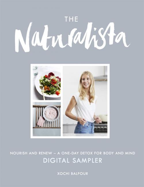 Cover of the book THE NATURALISTA: Exclusive Sampler by Xochi Balfour, Headline