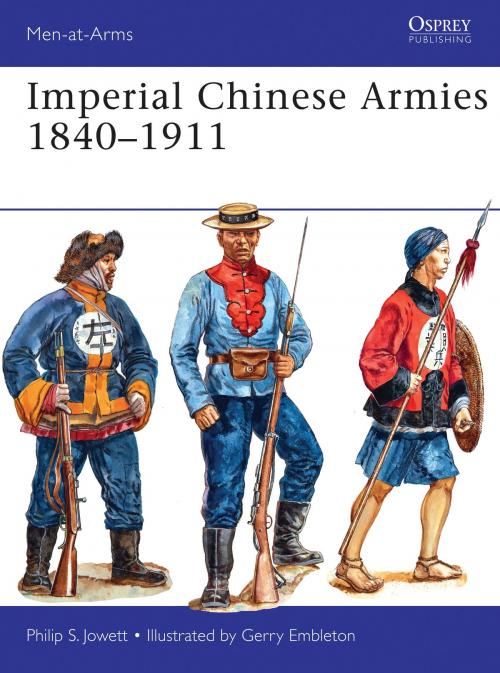 Cover of the book Imperial Chinese Armies 1840–1911 by Philip Jowett, Bloomsbury Publishing