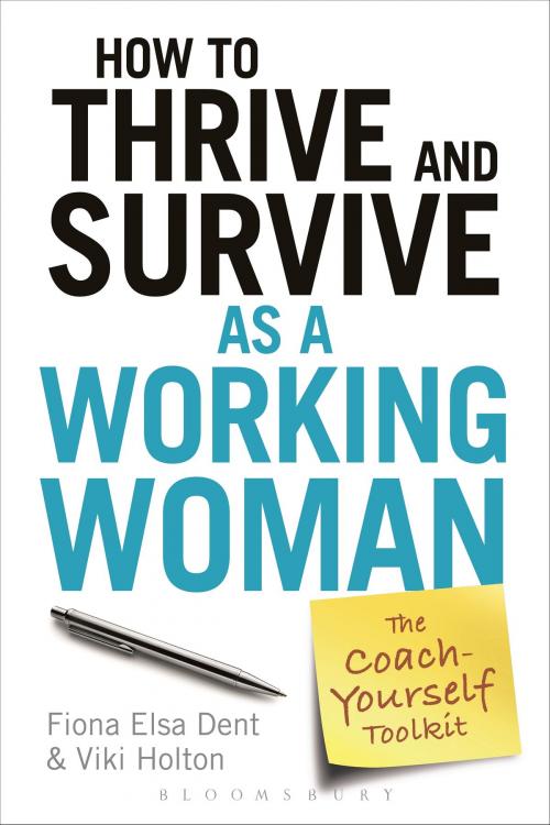 Cover of the book How to Thrive and Survive as a Working Woman by Fiona Elsa Dent, Viki Holton, Bloomsbury Publishing