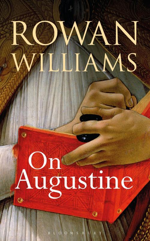 Cover of the book On Augustine by The Right Reverend and Right Honourable Lord Williams of Oystermouth Rowan Williams, Bloomsbury Publishing