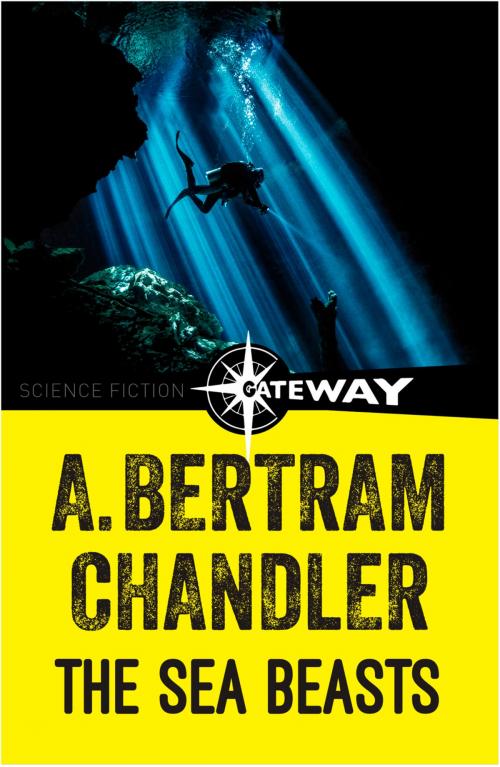 Cover of the book The Sea Beasts by A. Bertram Chandler, Orion Publishing Group
