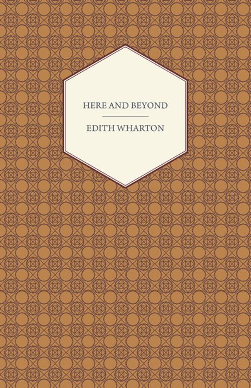 Cover of the book Here and Beyond by Edith Wharton, Read Books Ltd.