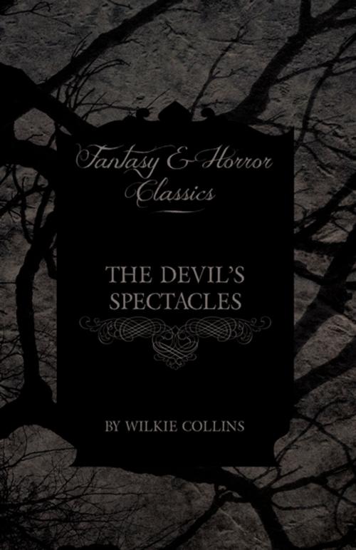 Cover of the book The Devil's Spectacles (Fantasy and Horror Classics) by Wilkie Collins, Read Books Ltd.