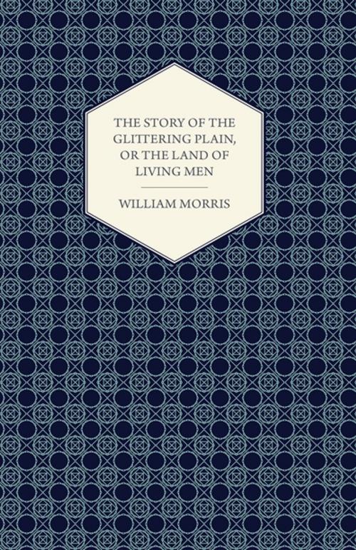 Cover of the book The Story of the Glittering Plain, or the Land of Living Men (1891) by William Morris, Read Books Ltd.