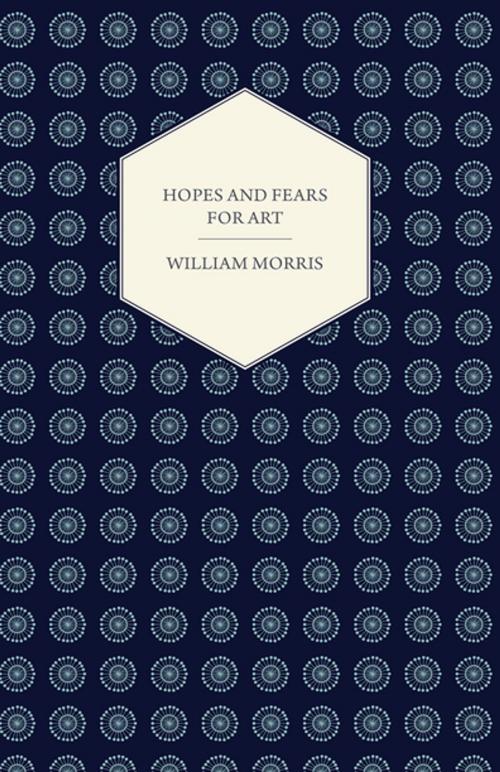 Cover of the book Hopes and Fears for Art (1882) by William Morris, Read Books Ltd.