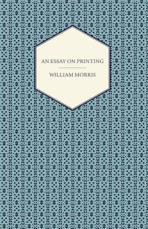 Cover of the book An Essay on Printing by William Morris, Read Books Ltd.