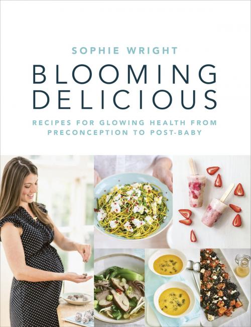 Cover of the book Blooming Delicious by Sophie Wright, Ebury Publishing