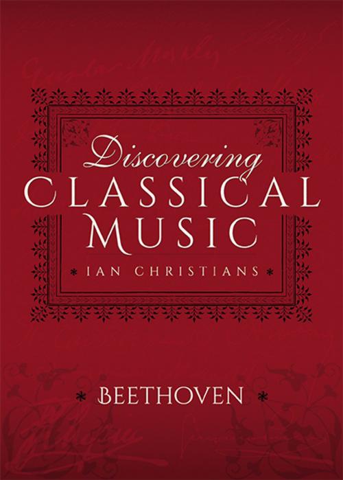 Cover of the book Discovering Classical Music: Beethoven by Ian Christians, Sir Charles Groves CBE, Pen and Sword