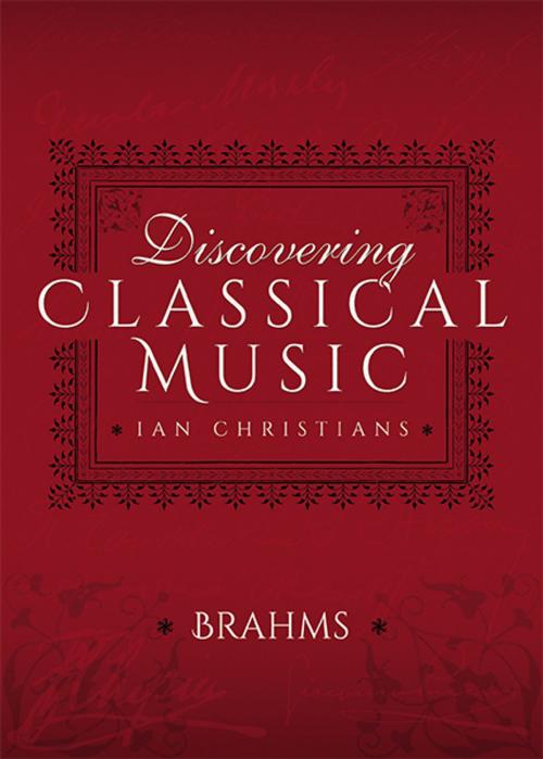 Cover of the book Discovering Classical Music: Brahms by Ian Christians, Sir Charles Groves CBE, Pen and Sword