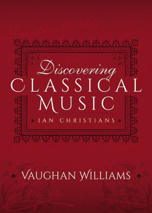 Cover of the book Discovering Classical Music: Vaughan Williams by Ian Christians, Sir Charles Groves CBE, Pen and Sword