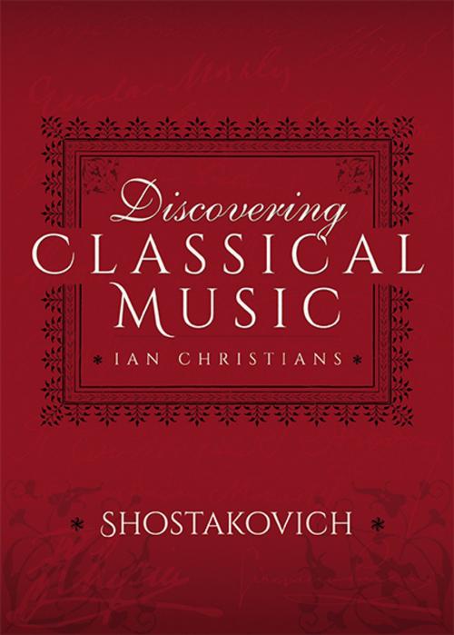 Cover of the book Discovering Classical Music: Shostakovich by Ian Christians, Sir Charles Groves CBE, Pen and Sword