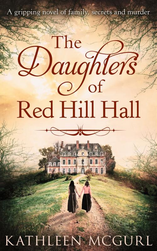 Cover of the book The Daughters Of Red Hill Hall by Kathleen McGurl, HarperCollins Publishers