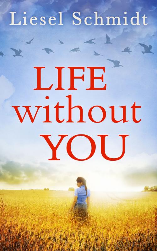 Cover of the book Life Without You by Liesel Schmidt, HarperCollins Publishers