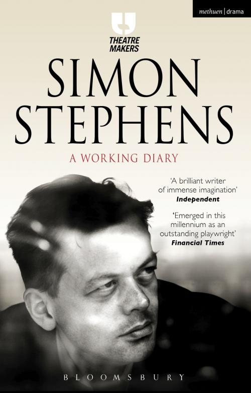 Cover of the book Simon Stephens: A Working Diary by Simon Stephens, Bloomsbury Publishing