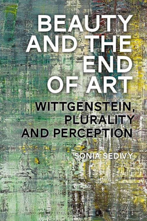 Cover of the book Beauty and the End of Art by Sonia Sedivy, Bloomsbury Publishing