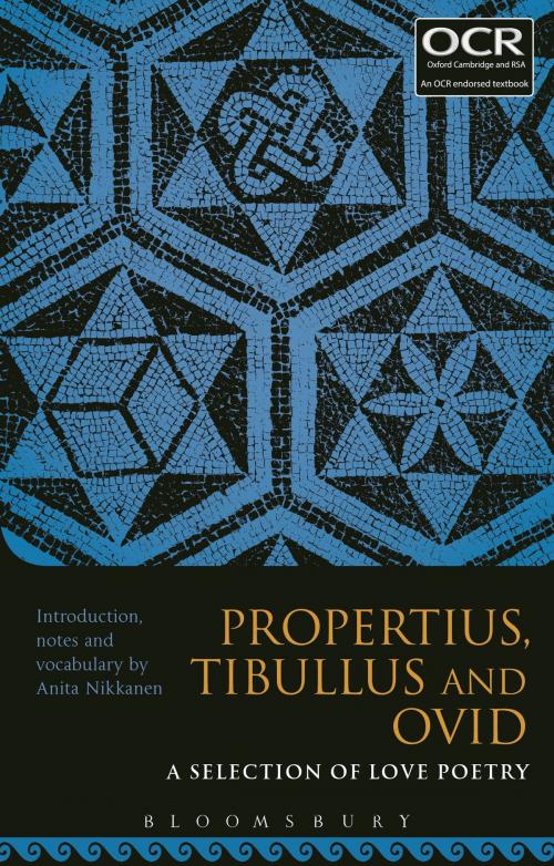 Cover of the book Propertius, Tibullus and Ovid: A Selection of Love Poetry by , Bloomsbury Publishing