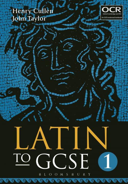 Cover of the book Latin to GCSE Part 1 by Henry Cullen, Dr John Taylor, Bloomsbury Publishing