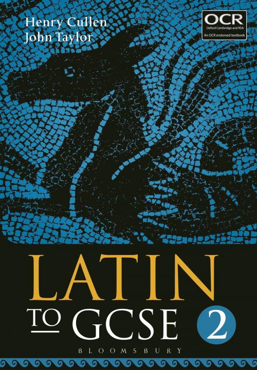 Cover of the book Latin to GCSE Part 2 by Henry Cullen, Dr John Taylor, Bloomsbury Publishing