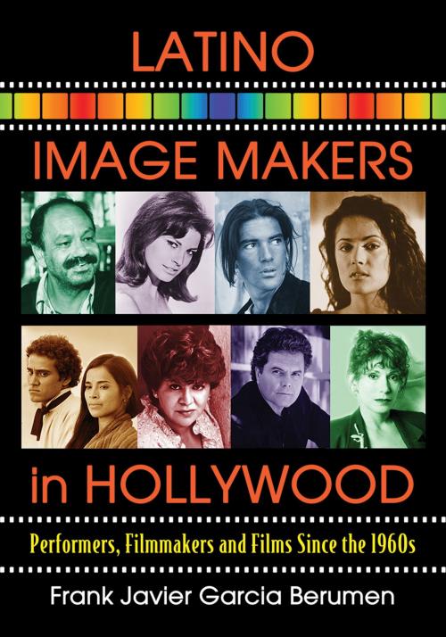 Cover of the book Latino Image Makers in Hollywood by Frank Javier Garcia Berumen, McFarland & Company, Inc., Publishers