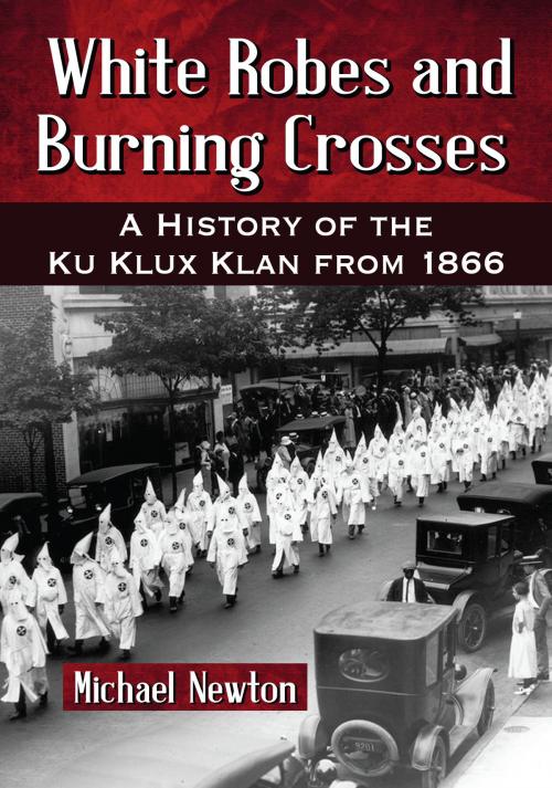 Cover of the book White Robes and Burning Crosses by Michael Newton, McFarland & Company, Inc., Publishers
