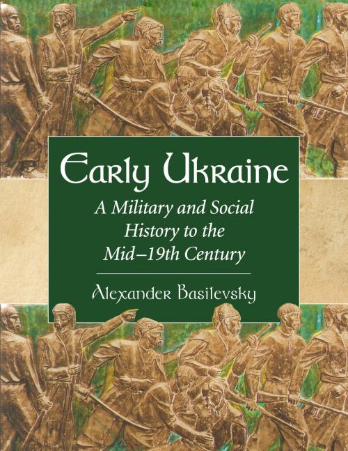 Cover of the book Early Ukraine by Alexander Basilevsky, McFarland & Company, Inc., Publishers