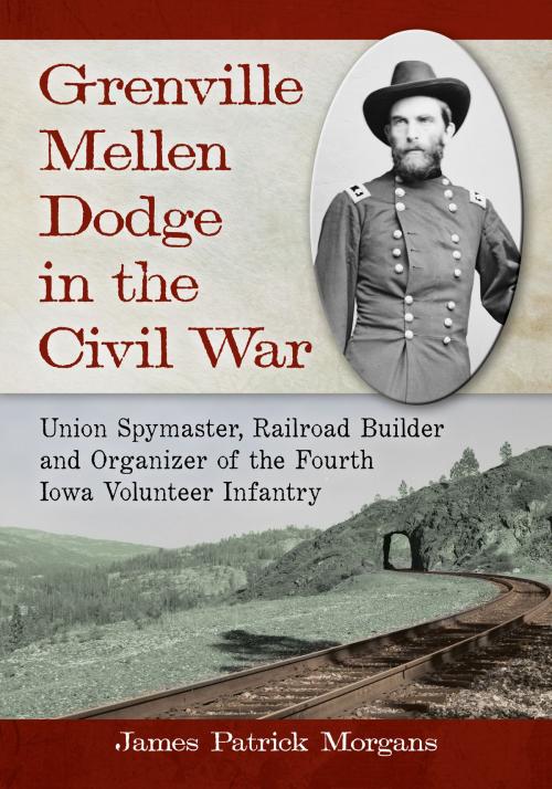 Cover of the book Grenville Mellen Dodge in the Civil War by James Patrick Morgans, McFarland & Company, Inc., Publishers