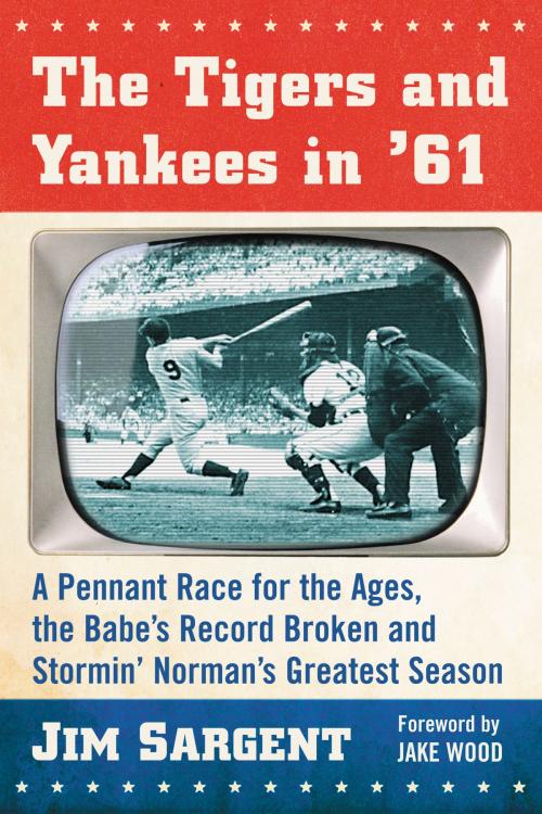 Cover of the book The Tigers and Yankees in '61 by Jim Sargent, McFarland & Company, Inc., Publishers