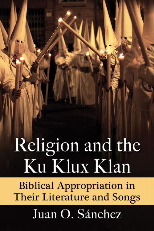 Cover of the book Religion and the Ku Klux Klan by Juan O. Sánchez, McFarland & Company, Inc., Publishers