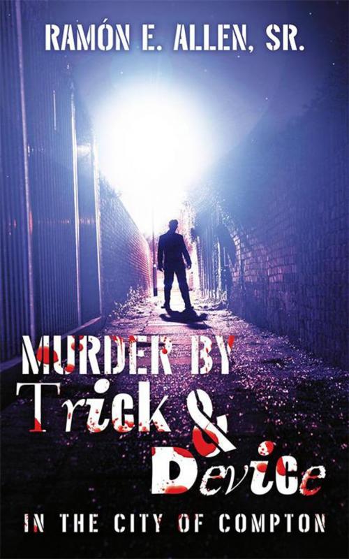 Cover of the book Murder by Trick & Device by Ramón E. Allen Sr., Archway Publishing