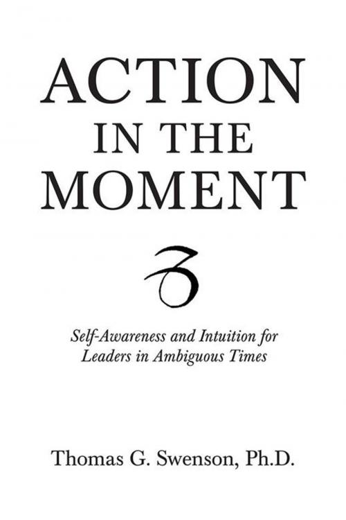 Cover of the book Action in the Moment by Thomas G. Swenson, Archway Publishing
