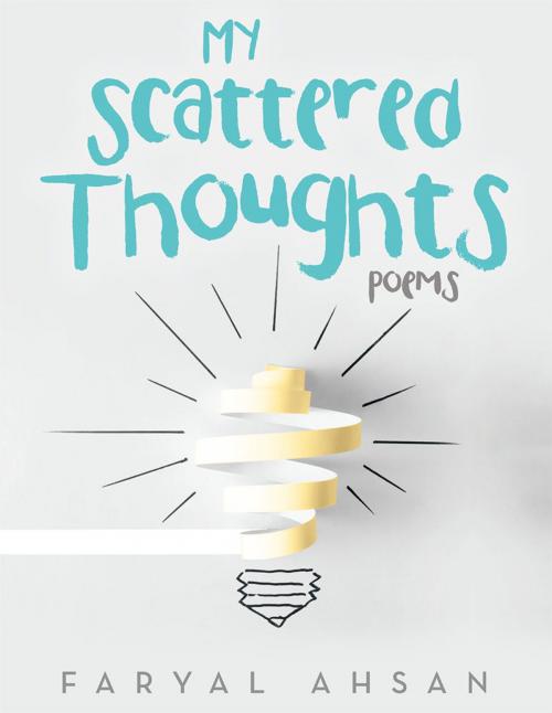 Cover of the book My Scattered Thoughts by Faryal Ahsan, Archway Publishing