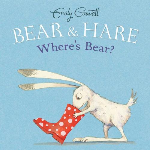 Cover of the book Bear & Hare -- Where's Bear? by Emily Gravett, Simon & Schuster Books for Young Readers