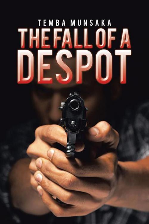 Cover of the book The Fall of a Despot by Temba Munsaka, Partridge Publishing Africa