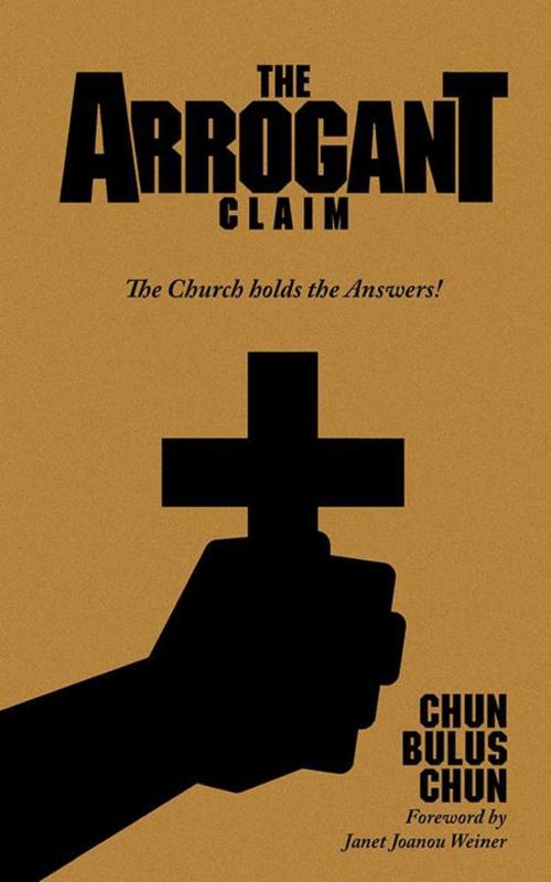 Cover of the book The Arrogant Claim by Chun Bulus Chun, Partridge Publishing Africa