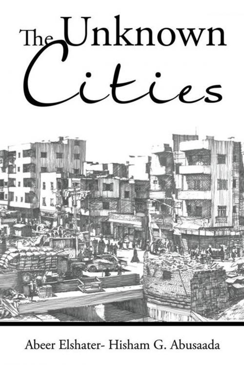 Cover of the book The Unknown Cities by Abeer Elshater, Partridge Publishing Africa