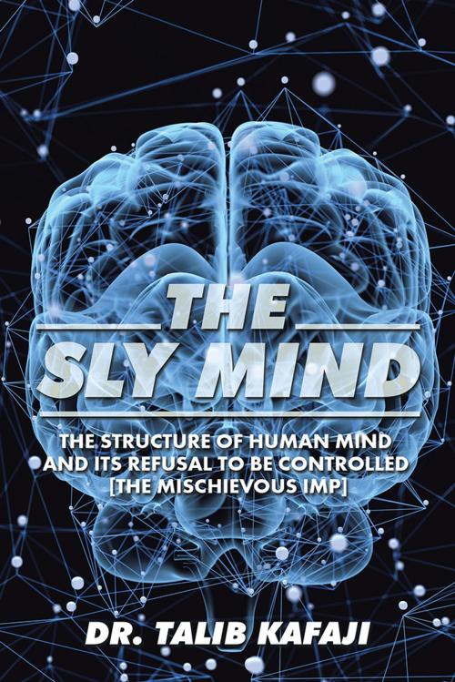 Cover of the book The Sly Mind by Talib Kafaji, Partridge Publishing Singapore