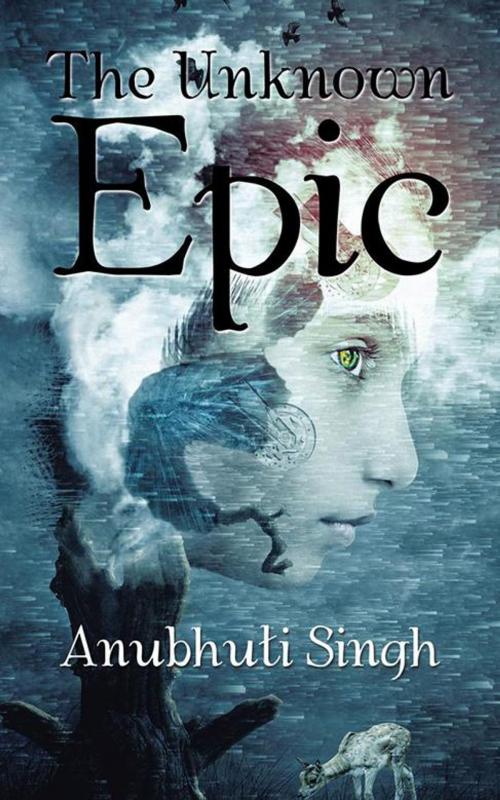Cover of the book The Unknown Epic by Anubhuti Singh, Partridge Publishing India