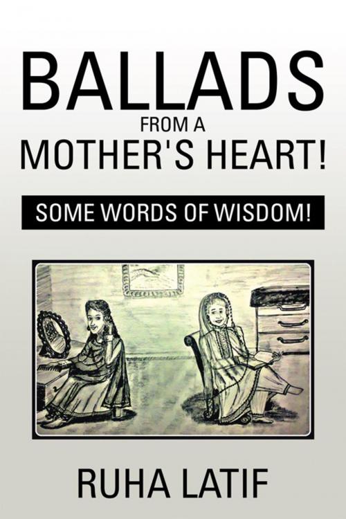 Cover of the book Ballads from a Mother’S Heart! by Ruha Latif, Partridge Publishing India